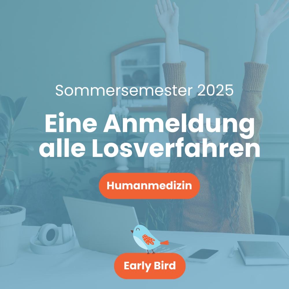 EARLY BIRD - Medizin Losverfahren Anmeldungsservice (Humanmedizin & Zahnmedizin) Sommersemester 2025